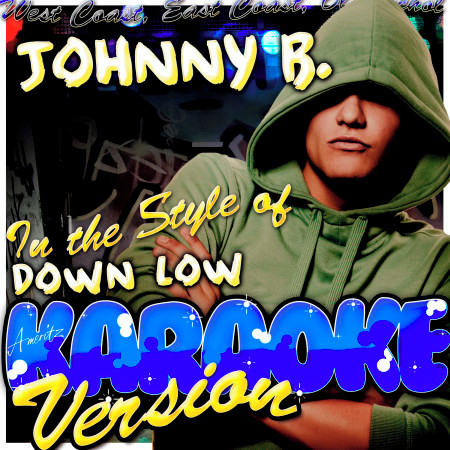 Down Low (In the Style of Johnny B.) [Karaoke Version]