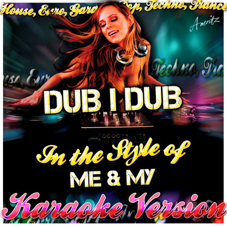 Dub I Dub (In the Style of Me & My) [Karaoke Version]