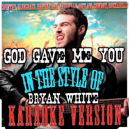 God Gave Me You (In the Style of Bryan White) [Karaoke Version]
