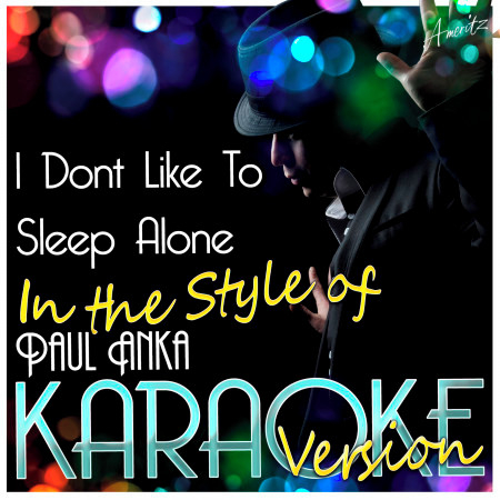 I Dont Like to Sleep Alone (In the Style of Paul Anka) [Karaoke Version]