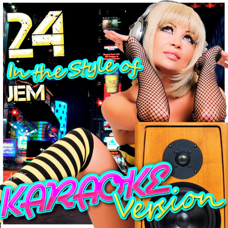 24 (In the Style of Jem) [Karaoke Version]