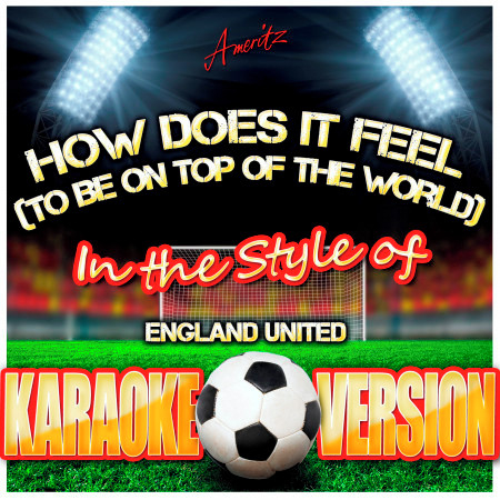 How Does It Feel (To Be On Top of the World) [In the Style of England United] [Karaoke Version]