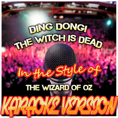 Ding Dong! The Witch Is Dead (In the Style of the Wizard of Oz) [Karaoke Version]
