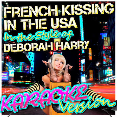 French Kissin' In the Usa (In the Style of Deborah Harry) [Karaoke Version]