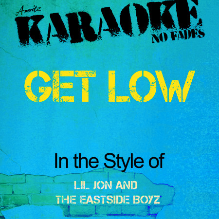 Get Low (In the Style of Lil Jon and the Eastside Boyz) [Karaoke Version]
