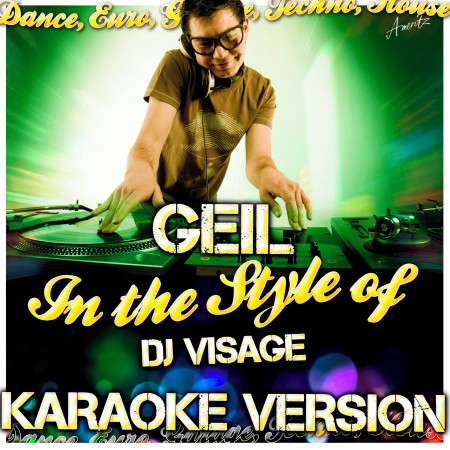 Geil (In the Style of Dj Visage) [Karaoke Version]