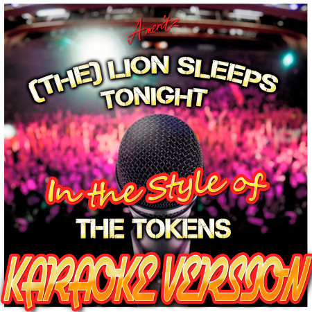 (The) Lion Sleeps Tonight (In the Style of The Tokens) [Karaoke Version]