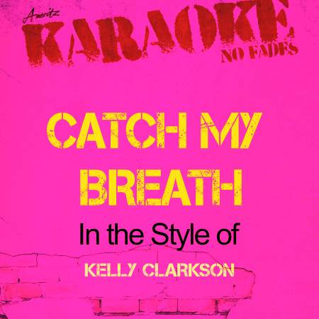 Catch My Breath (In the Style of Kelly Clarkson) [Karaoke Version] - Single