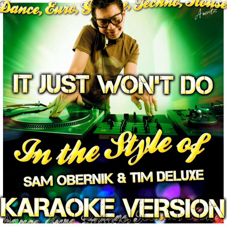 It Just Won't Do (In the Style of Sam Obernik & Tim Deluxe) [Karaoke Version]