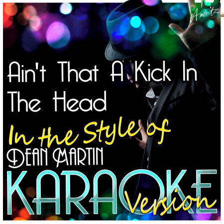 Ain't That a Kick in the Head (In the Style of Dean Martin) [Karaoke Version]