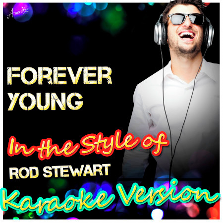 Forever Young (In the Style of Rod Stewart) [Karaoke Version]