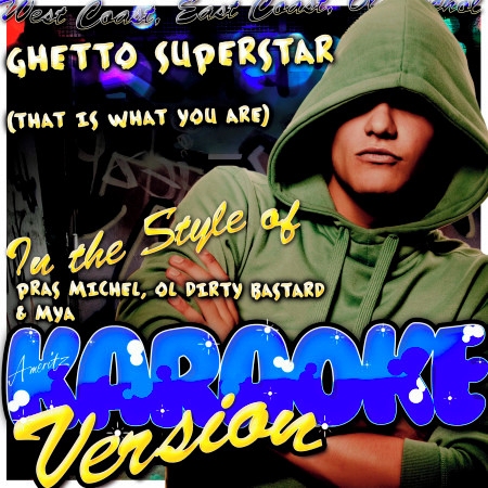 Ghetto Superstar (That Is What You Are) [In the Style of Pras Michel, Ol Dirty Bastard & Mya] [Karaoke Version]