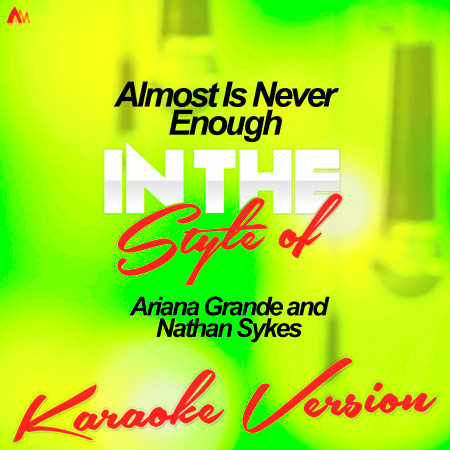 Almost Is Never Enough (In the Style of Ariana Grande and Nathan Sykes) [Karaoke Version] - Single