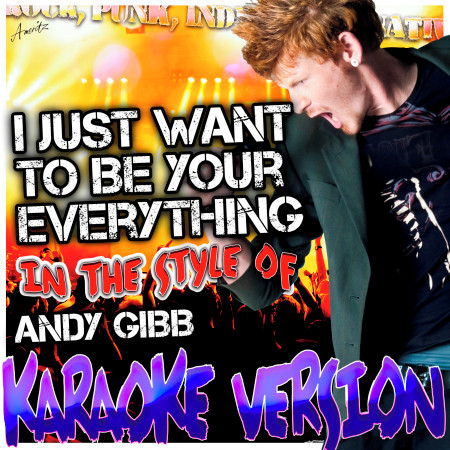 I Just Want to Be Your Everything (In the Style of Andy Gibb) [Karaoke Version]
