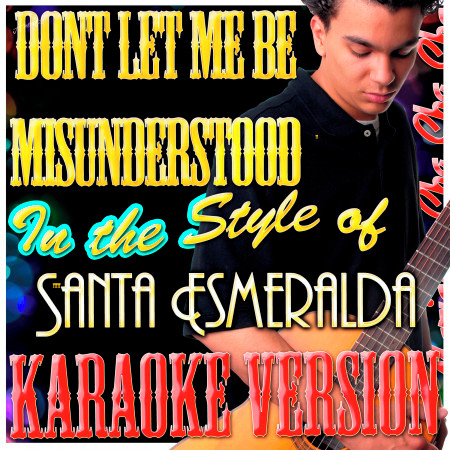 Dont Let Me Be Misunderstood (In the Style of Santa Esmeralda) [Karaoke Version]