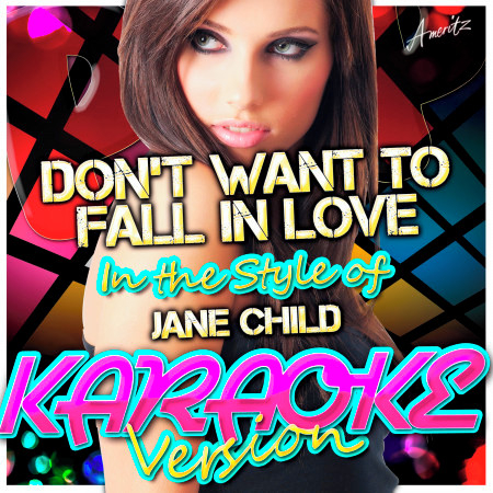 Don't Want to Fall in Love (In the Style of Jane Child) [Karaoke Version]