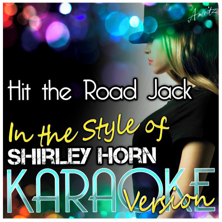 Hit the Road Jack (In the Style of Shirley Horn) [Karaoke Version]