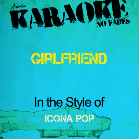 Girlfriend (In the Style of Icona Pop) [Karaoke Version] - Single