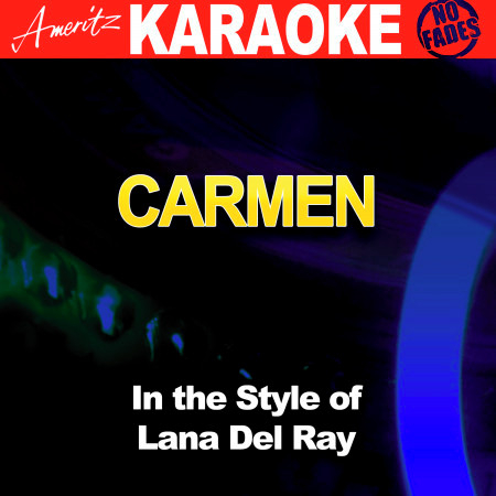 Carmen (In the Style of Lana Del Ray) [Karaoke Version]