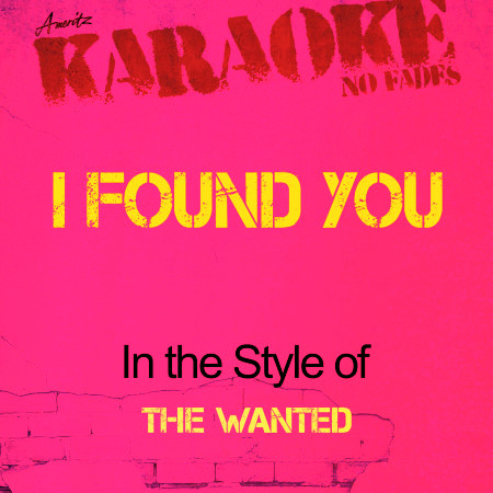I Found You (In the Style of the Wanted) [Karaoke Version]