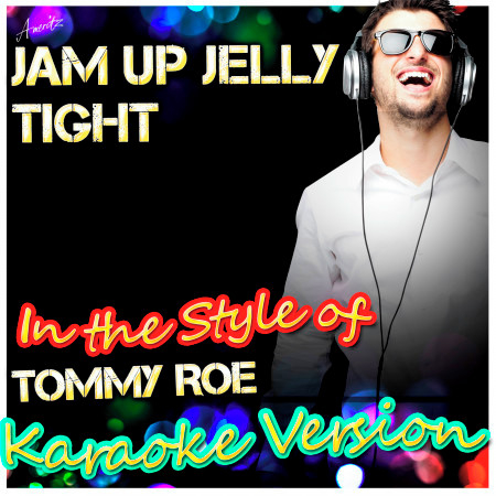 Jam Up Jelly Tight (In the Style of Tommy Roe) [Karaoke Version]