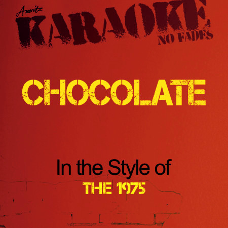 Chocolate (In the Style of the 1975) [Karaoke Version]