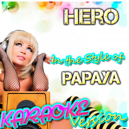 Hero (In the Style of Papaya) [Karaoke Version]