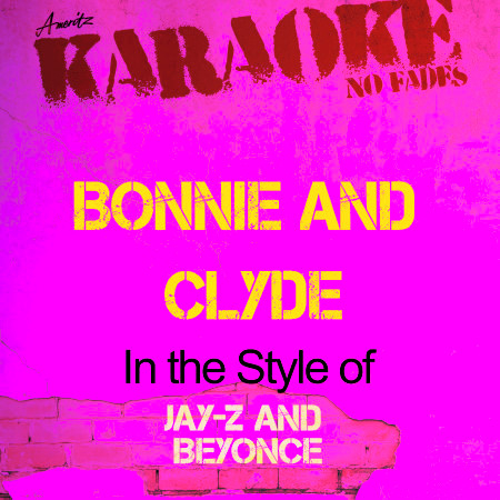 Bonnie and Clyde (In the Style of Jay-Z and Beyonce) [Karaoke Version]