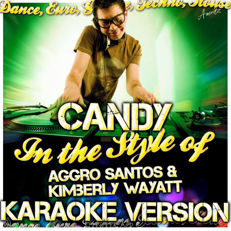 Candy (In the Style of Aggro Santos & Kimberly Wayatt) [Karaoke Version]