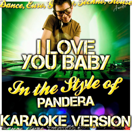 I Love You Baby (In the Style of Pandera) [Karaoke Version]