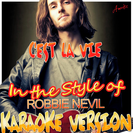 C'est La Vie (In the Style of Robbie Nevil) [Karaoke Version]