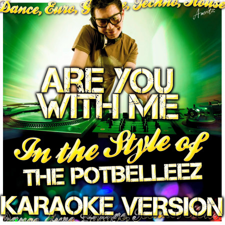 Are You With Me (In the Style of the Potbelleez) [Karaoke Version]