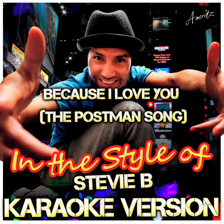 Because I Love You (The Postman Song) [In the Style of Stevie B] [Karaoke Version]