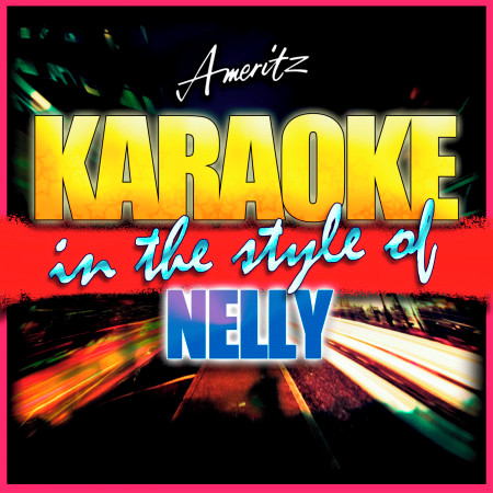 Oh Nelly (In the Style of Nelly) [Karaoke Version]