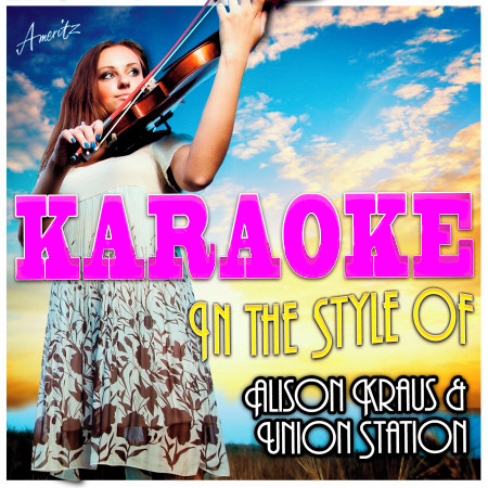 Ghost in This House (In the Style of Alison Krauss) [Karaoke Version]