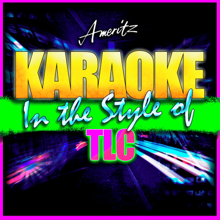 Diggin' On You (In the Style of TLC) [Karaoke Version]