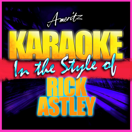 Never Gonna Give You Up (In the Style of Rick Astley) [Instrumental Version]