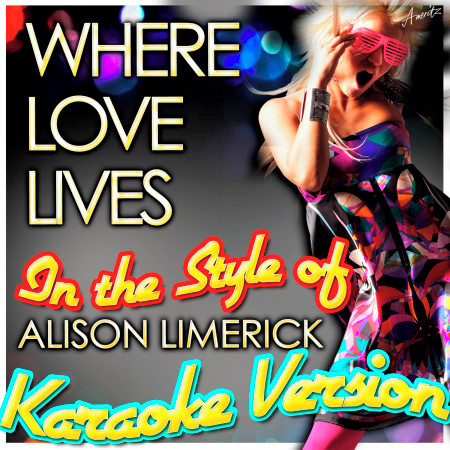 Where Love Lives (In the Style of Alison Limerick) [Karaoke Version]