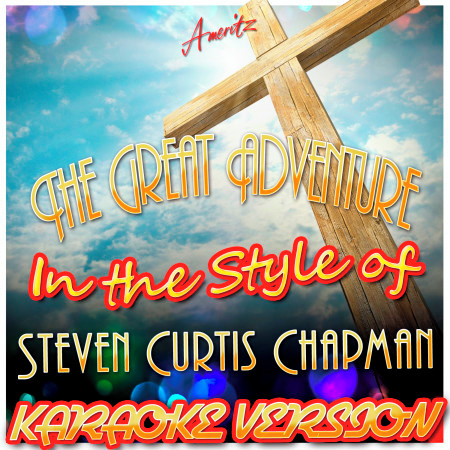 The Great Adventure (In the Style of Steven Curtis Chapman) [Karaoke Version]