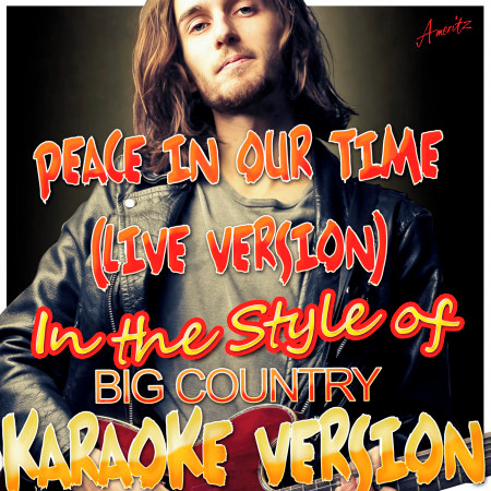 Peace in Our Time (Live Version) [In the Style of Big Country] [Karaoke Version]