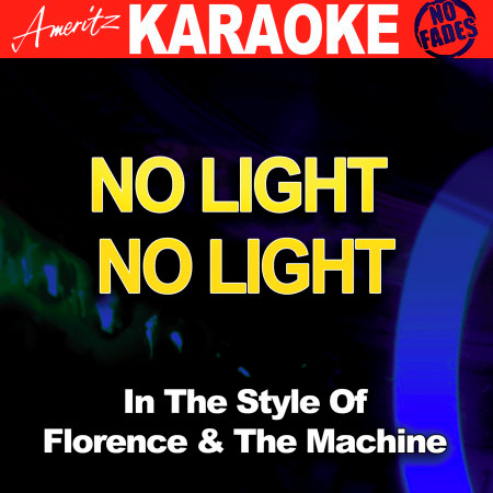 No Light, No Light (In the Style of Florence and the Machine) [Karaoke Version]