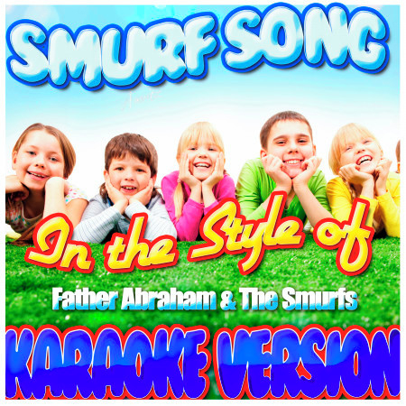 Smurf Song (In the Style of Father Abraham & The Smurfs) [Karaoke Version]