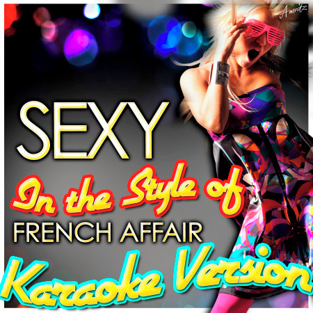 Sexy (In the Style of French Affair) [Karaoke Version]