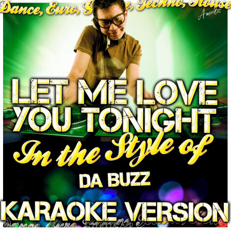 Let Me Love You Tonight (In the Style of da Buzz) [Karaoke Version]