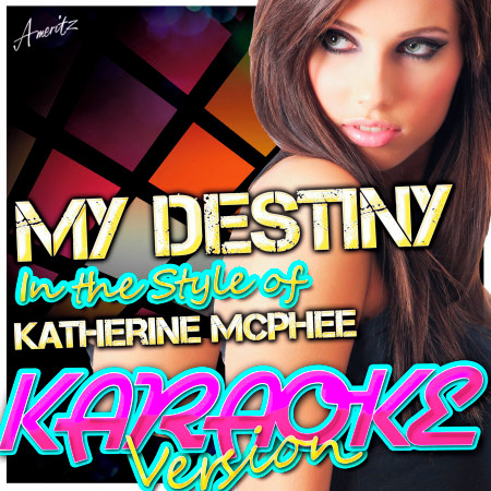 My Destiny (In the Style of Katherine Mcphee) [Karaoke Version]
