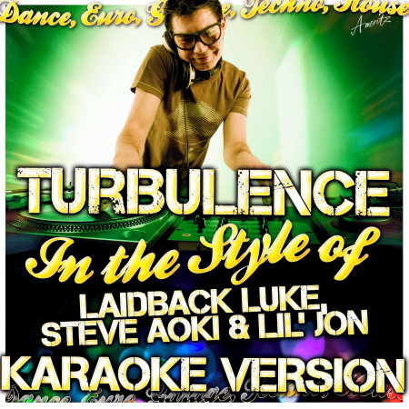 Turbulence (In the Style of Laidback Luke, Steve Aoki & Lil' Jon) [Karaoke Version]