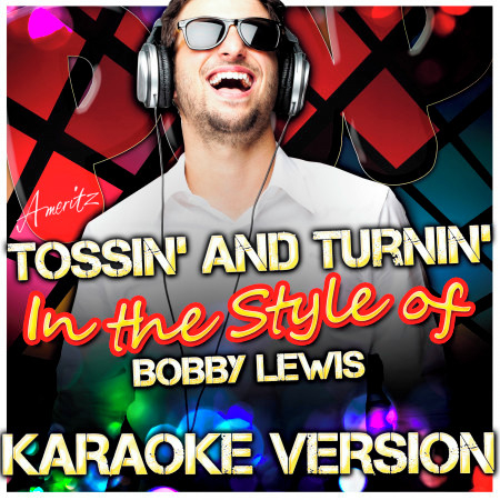 Tossin' And Turnin' (In the Style of Bobby Lewis) [Karaoke Version]