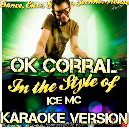 Ok Corral (In the Style of Ice Mc) [Karaoke Version]