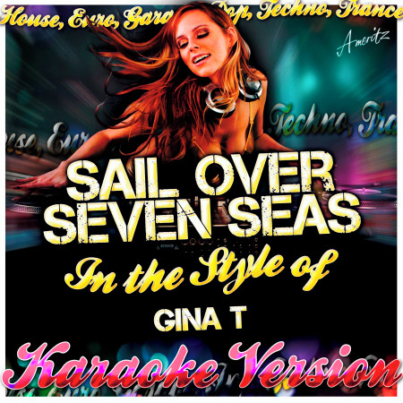 Sail Over Seven Seas (In the Style of Gina T) [Karaoke Version]