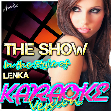 The Show (In the Style of Lenka) [Karaoke Version]